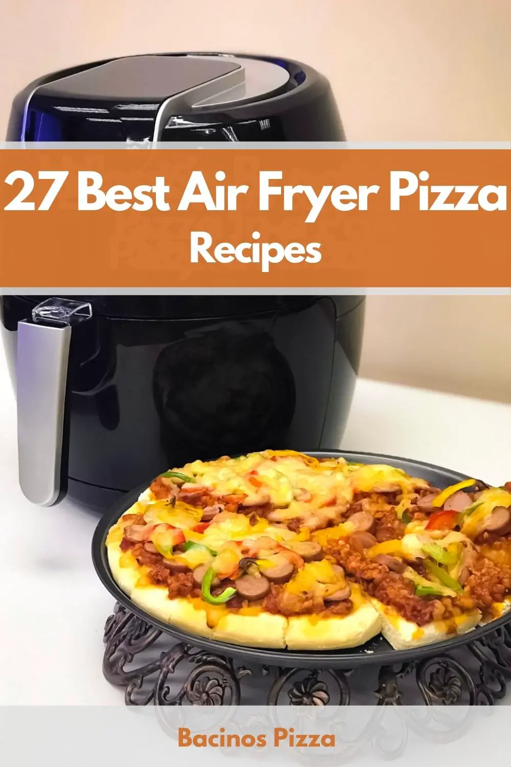 27 Best Air Fryer Pizza Recipes