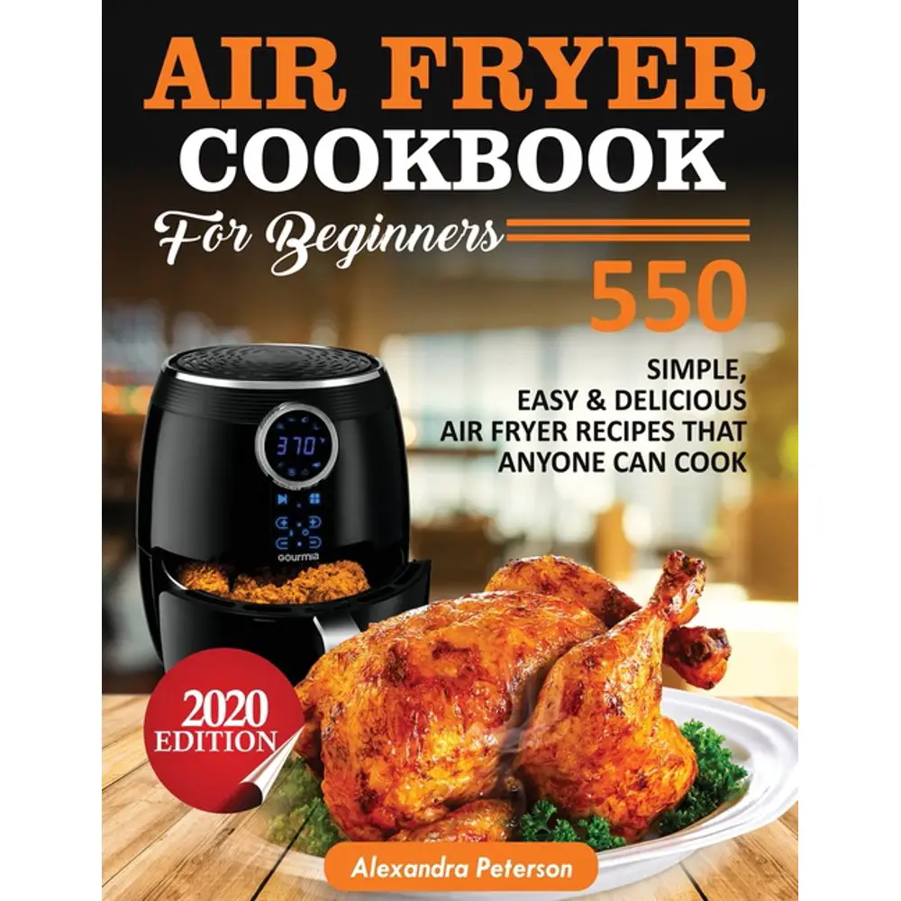 Air Fryer Cookbook for Beginners : 550 simple, Easy &  Delicious Air ...
