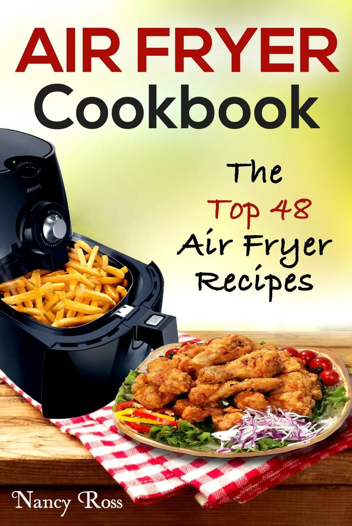 Air Fryer Cookbook: The Top 48 Air Fryer Recipes eBook by Nancy Ross ...