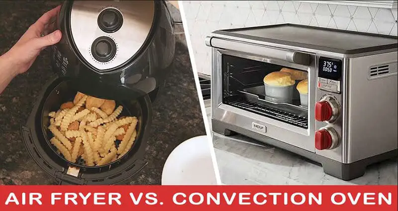 Air Fryer Vs Convection Oven: What