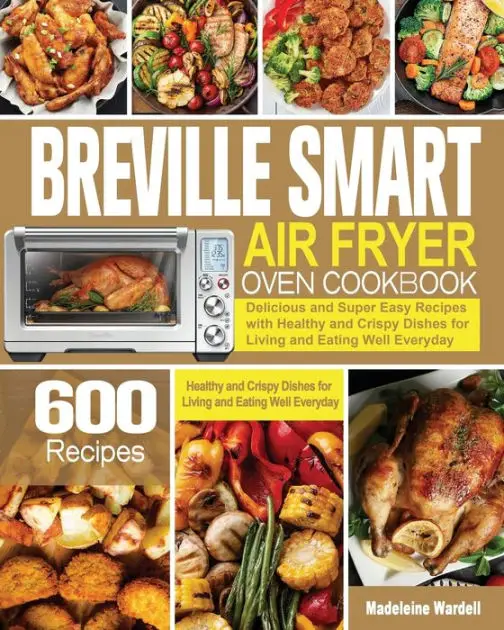 Breville Smart Air Fryer Oven Cookbook by Madeleine Wardell, Paperback ...