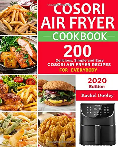 COSORI Air Fryer Cookbook: 200 Delicious, Simple and Easy ...