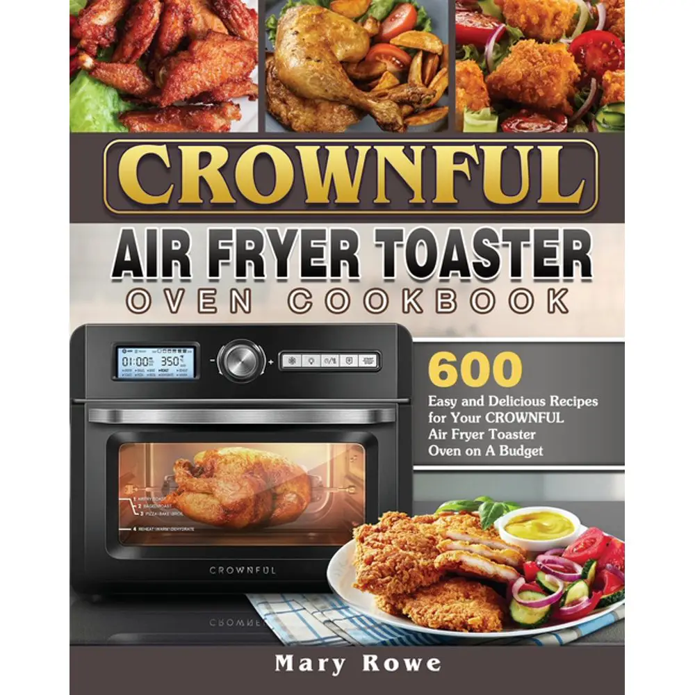 CROWNFUL Air Fryer Toaster Oven Cookbook: 600 Easy and Delicious ...