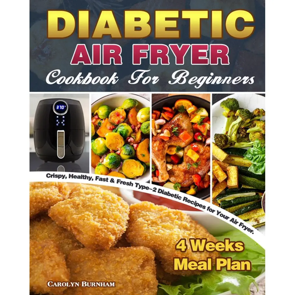Diabetic Air Fryer Cookbook For Beginners : Crispy, Healthy, Fast ...