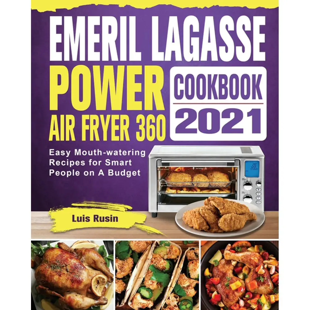 Emeril Lagasse Power Air Fryer 360 Cookbook 2021: Easy Mouth