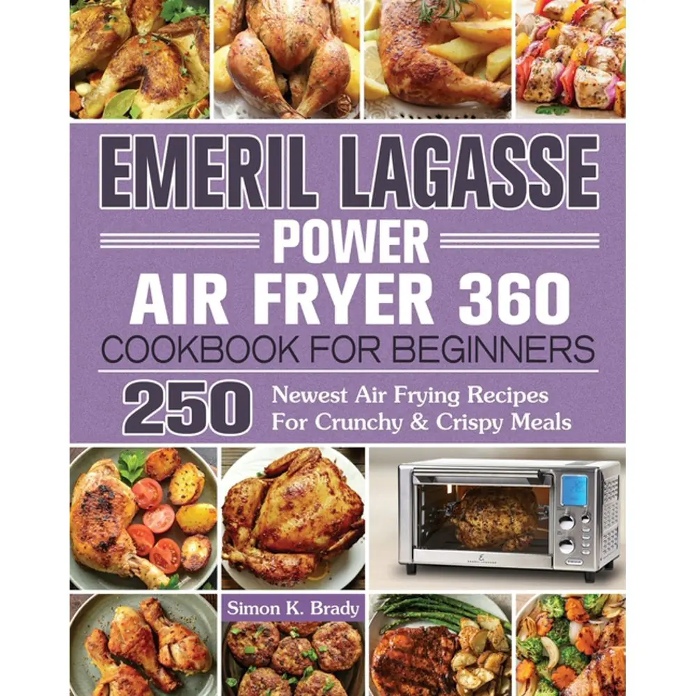 Emeril Lagasse Power Air Fryer 360 Cookbook For Beginners (Paperback ...