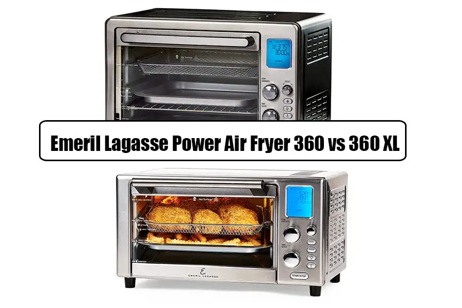 Emeril Lagasse Power Air Fryer 360 vs 360 XL