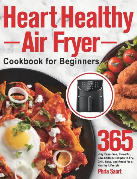 Heart Healthy Air Fryer Cookbook for Beginners: 365