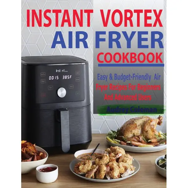 Instant Vortex Air Fryer Cookbook: Easy &  Budget