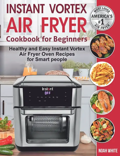 Instant Vortex Air Fryer Cookbook for Beginners : Healthy and Easy ...