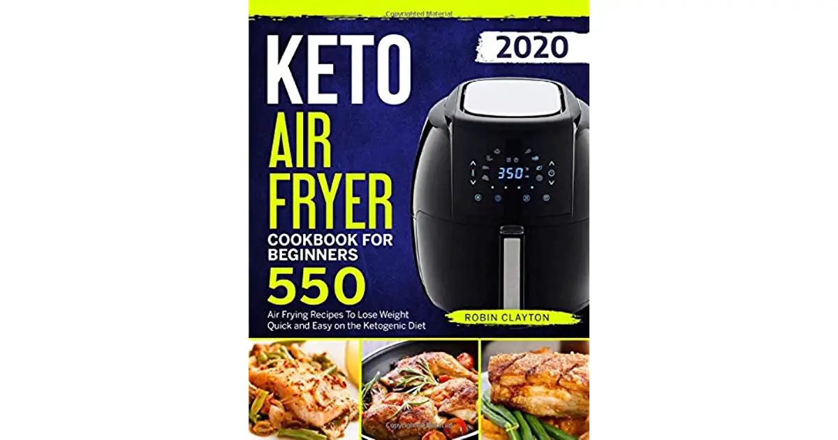 Keto Air Fryer Cookbook For Beginners: 550 Air Frying ...