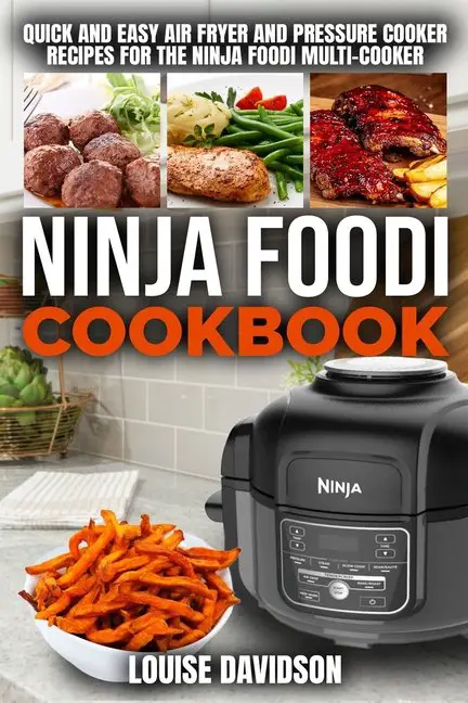 Ninja Foodi Cookbook : Quick and Easy Air Fryer and Pressure Cooker ...