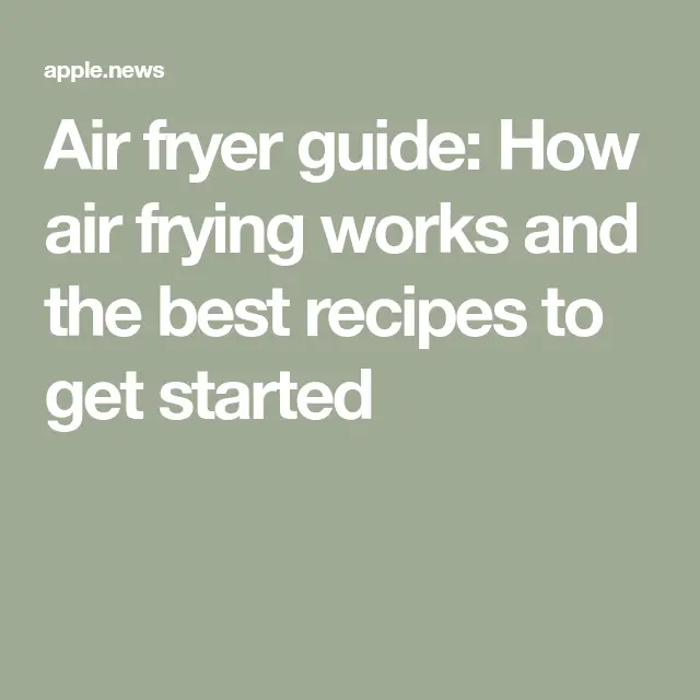 The best air fryers and recipes of 2020