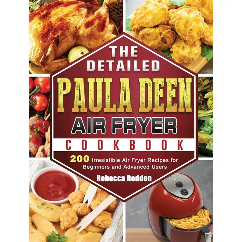 The Detailed Paula Deen Air Fryer Cookbook (Hardcover)