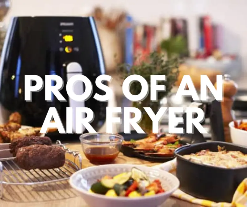What are the Pros and Cons of an Air Fryer?